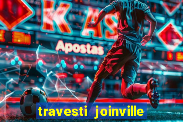 travesti joinville vila nova